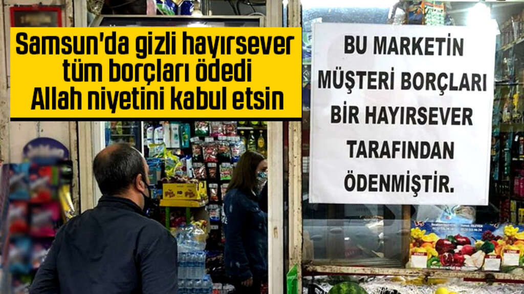 Samsun'da gizli hayırsever bakkala giderek vatandaşların tüm borçlarını ödedi