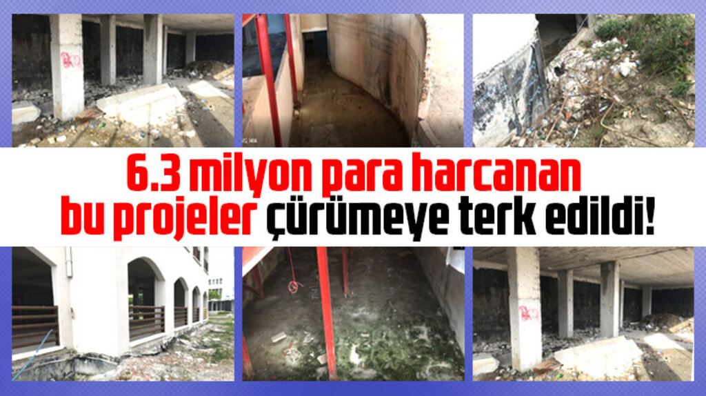 Samsun'da 6.3 milyon para harcanan projeler çürümeye terk edildi!
