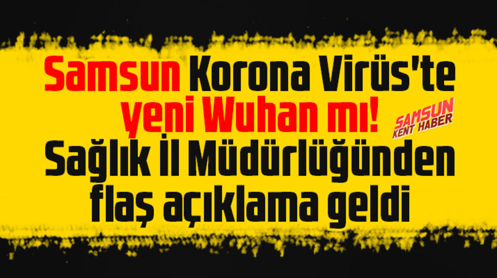 Samsun yeni Wuhan mı? Sağlık İl Müdürlüğü Serdar Savaş'ın iddiasına cevap verdi