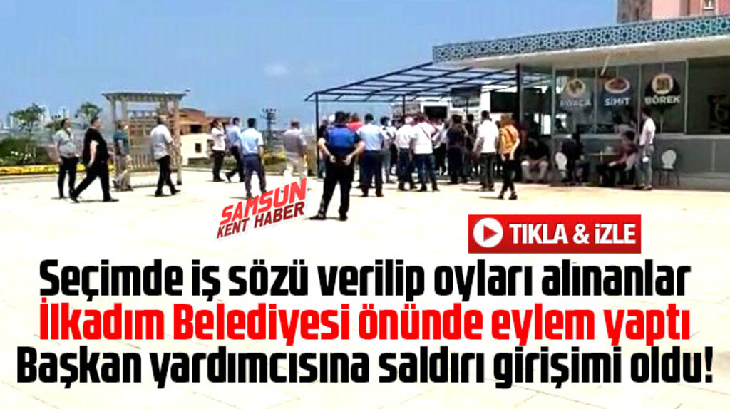 İlkadım Belediyesi önünde seçimde iş sözü verilip alınmayanlar eylem yaptı