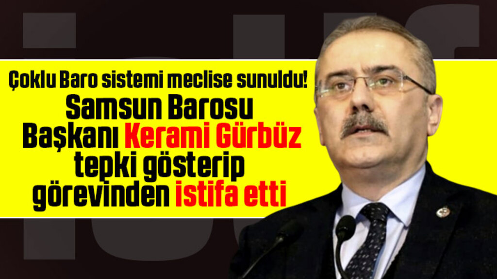 Samsun Barosu Başkanı Kerami Gürbüz, Çoklu Baro Sistemine tepki için görevinden istifa etti