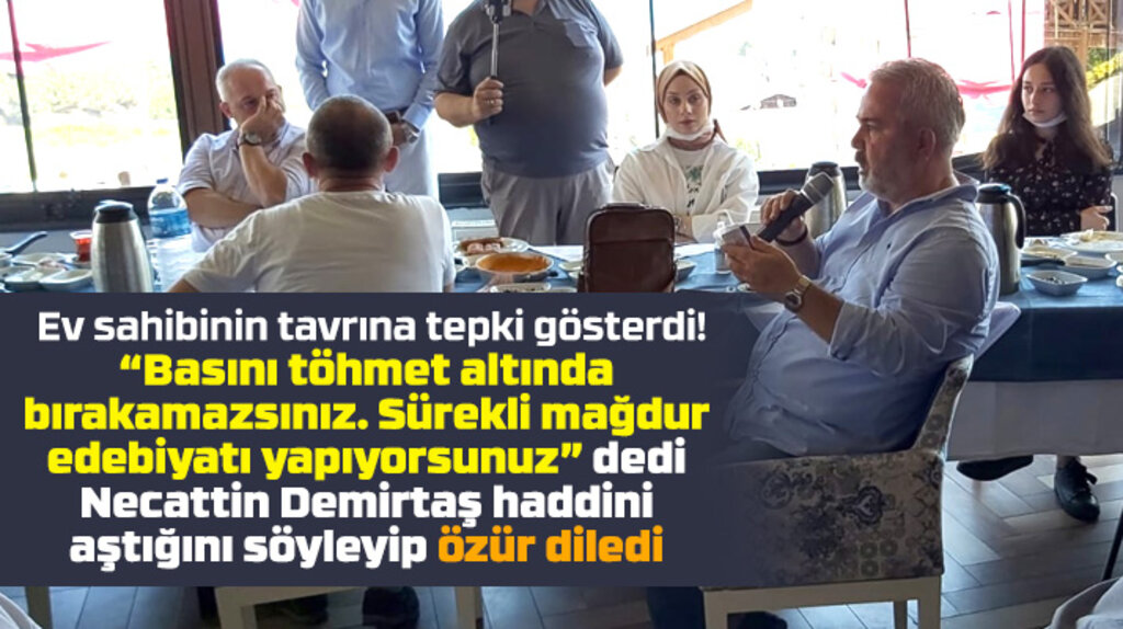 Necattin Demirtaş basını töhmet altında bırakan sözleri için özür diledi