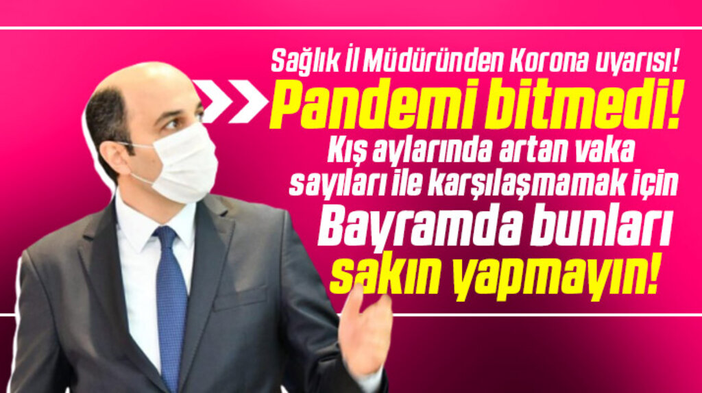 Samsun Sağlık Müdürü uyardı! Pandemi bitmedi kurban bayramında bunları sakın yapmayın