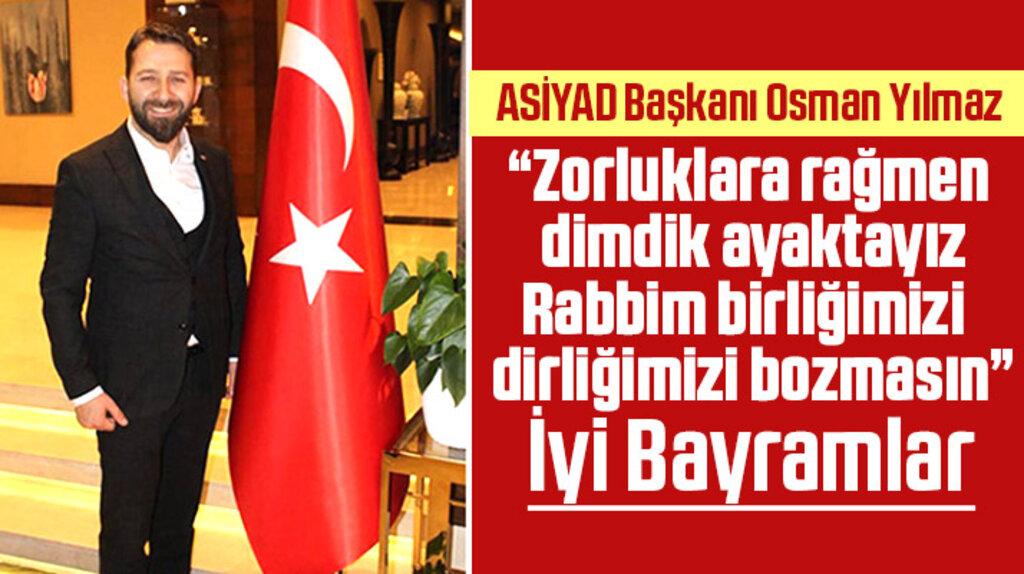 ASİYAD Başkanı Osman Yılmaz'dan Kurban Bayramı mesajı