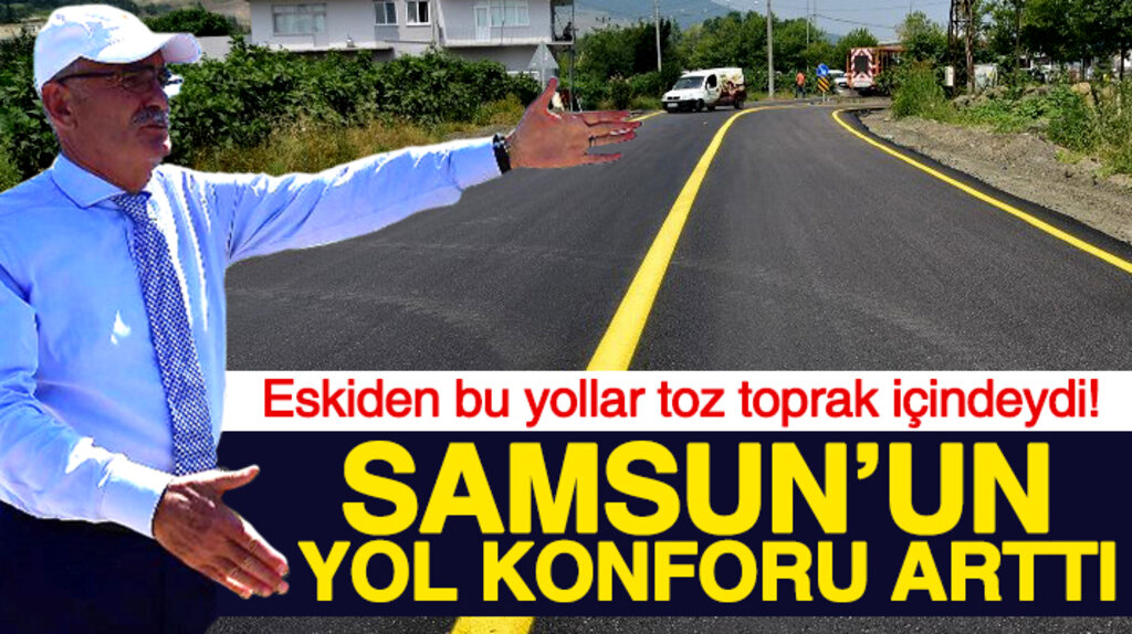 Yusuf Ziya Yılmaz: Samsun'un yol konforu arttı