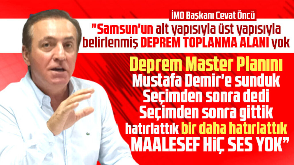 Samsun İMO Başkanı Öncü uyardı! Samsun Deprem Master Planı acilen uygulanmalı