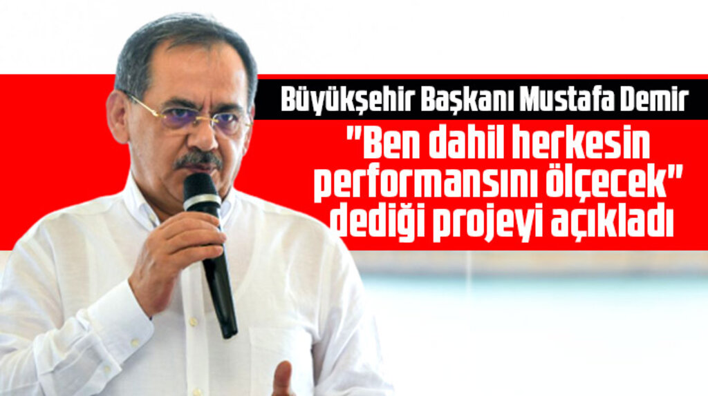 Mustafa Demir "Ben dahil herkesin performansını ölçecek" dediği projeyi açıkladı