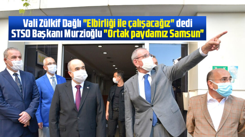 Samsun Valisi Dağlı STSO yönetimini ziyaret etti! Samsun Karadeniz'in incisi dedi