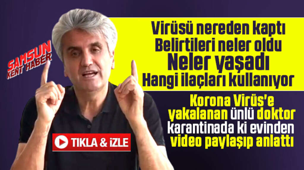 Hayati Akbaş, virüsü nasıl kaptığını ve Korona Virüs belirtilerini video ile anlattı