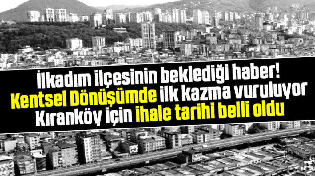 İlkadım ilçesi Kıranköy mahallesi için kentsel dönüşümde ihale tarihi belli oldu
