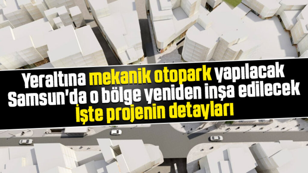 Samsun'da Subaşı Meydanında yapılacak projenin detayları belli oldu