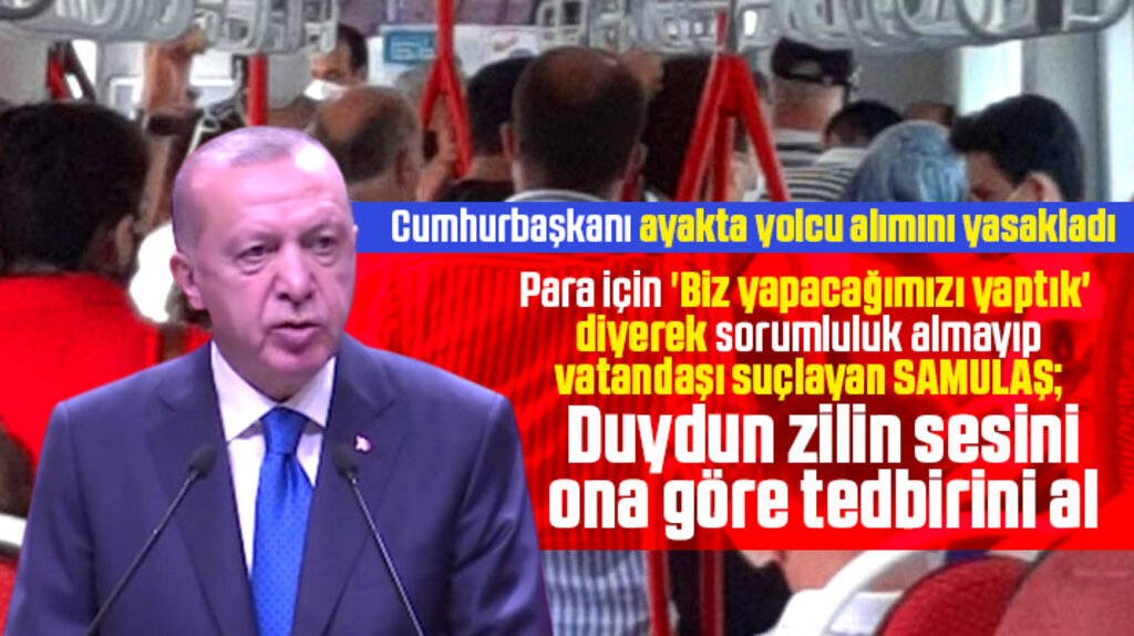 Cumhurbaşkanı ayakta yolcu alımını yasakladı Samsun SAMULAŞ'a duyurulur