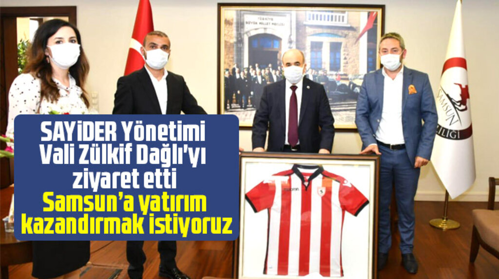 SAYİDER Yönetimi Samsun Valisi Dağlı'yı ziyaret etti