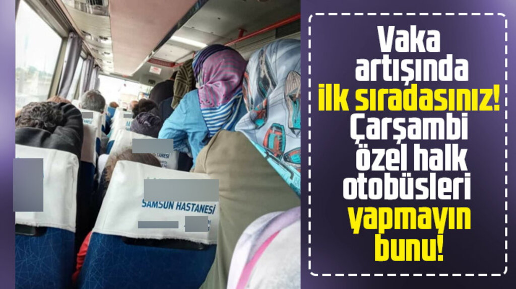 Samsun'da Çarşamba Özel halk otobüslerinde ayakta yolcu alınıyor