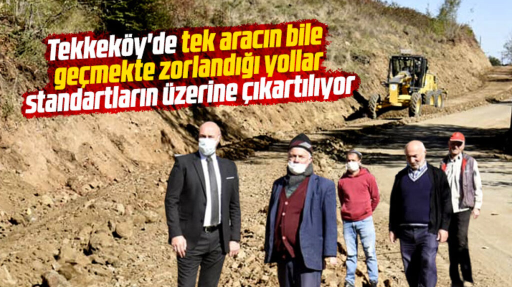 Tekkeköy Belediyesi tek aracın dahi geçmekte zorlandığı yolları genişletiyor