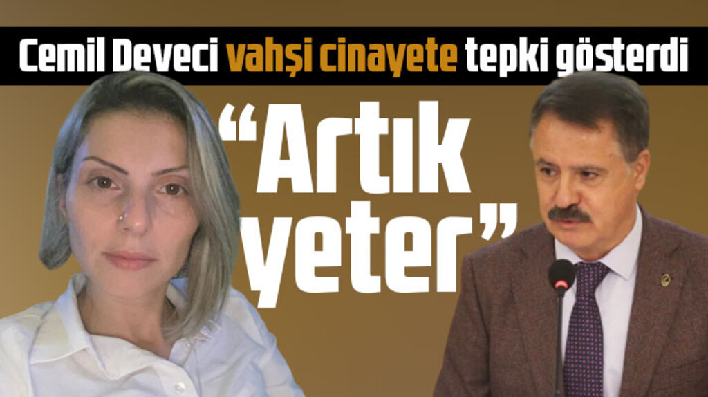 Cemil Deveci Arzu Aygün cinayetine tepki gösterdi! Artık yeter