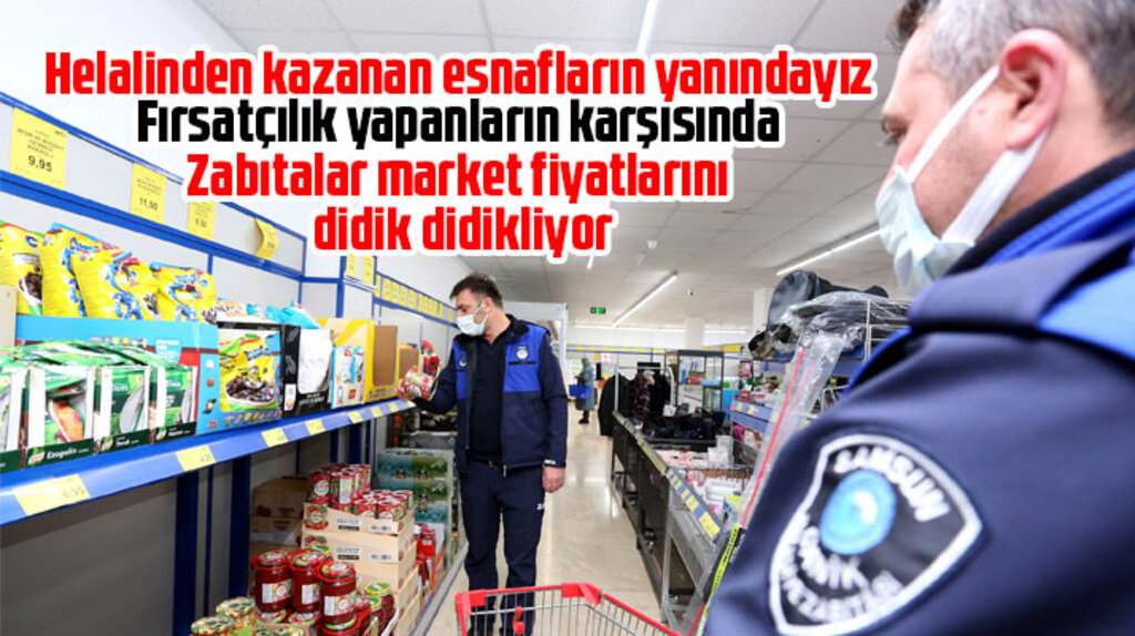 Samsun'da Canik Belediyesi Zabıtaları fiyat artışına karşı marketleri denetledi