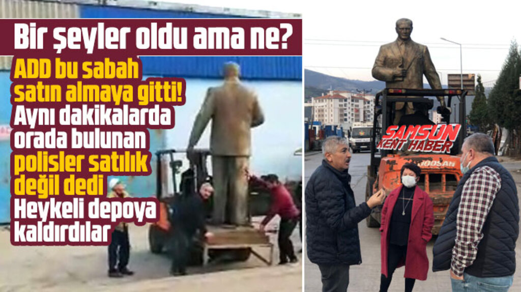 ADD Samsun Başkanı Özkefeli Atatürk heykelini almaya gitti ama polisler satılık değil dedi
