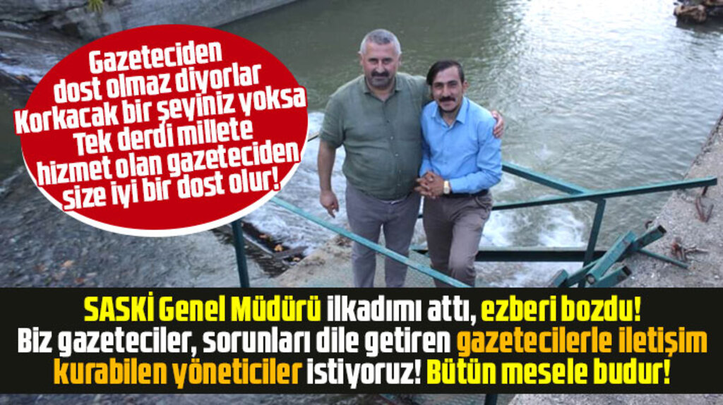 Gazeteciden iyi dost olur! SASKİ Genel Müdürü Yanık ve İbrahim Akkuş ezberi bozdu