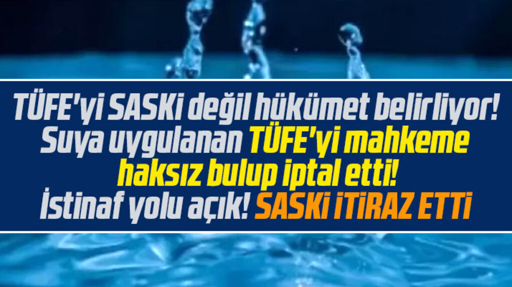 Samsun'da suya uygulanan TÜFE'yi mahkeme iptal etti! SASKİ İstinafa başvurdu