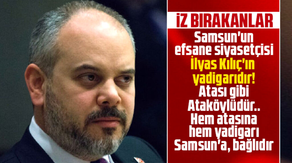 Samsun'da iz bırakanlar! Akif Çağatay Kılıç