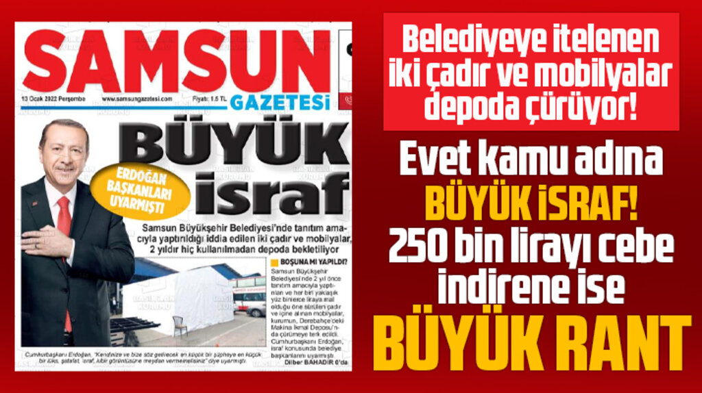 Samsun Büyükşehir'de Büyük İsraf iddiası! Alınan çadır ve mobilyalar iki yıldır kullanılmadı