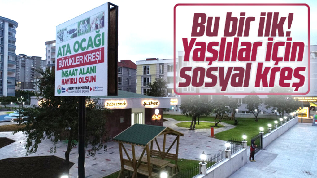 Samsun'da bir ilk! İlkadım Belediyesi, yaşlılar için kreş yaptı