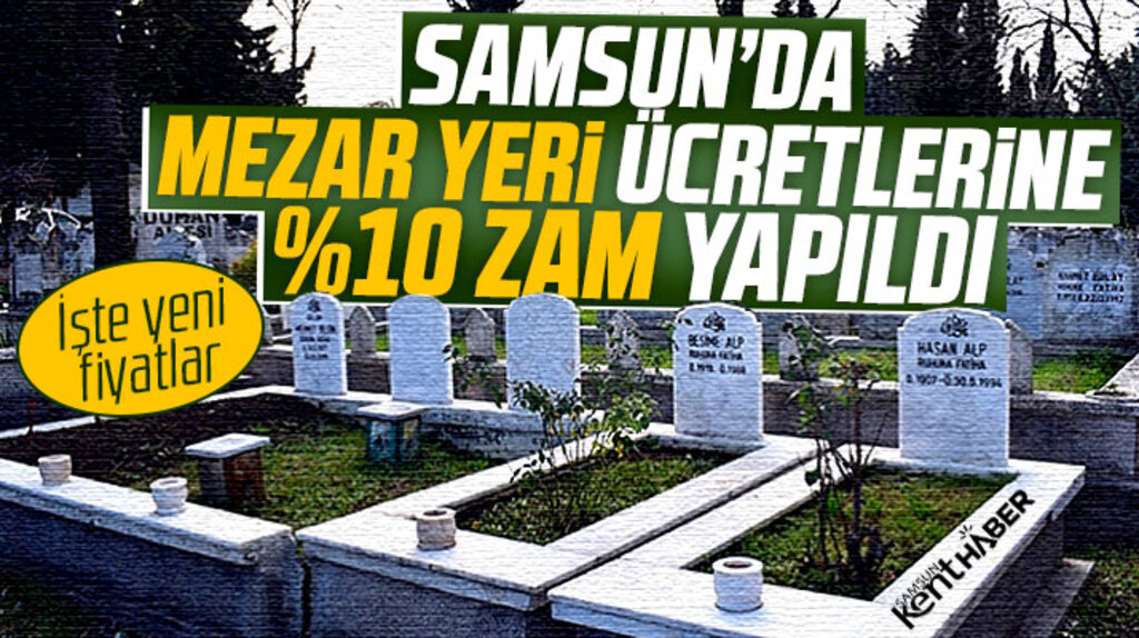 Samsun'da 2023 yılı için mezar yeri ücretlerine zam yapıldı 