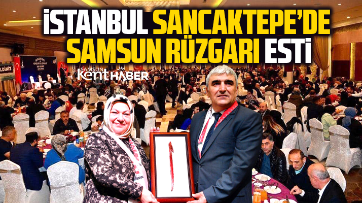 İstanbul Sancaktepe'de düzenlenen gecede Samsun rüzgarı esti! 