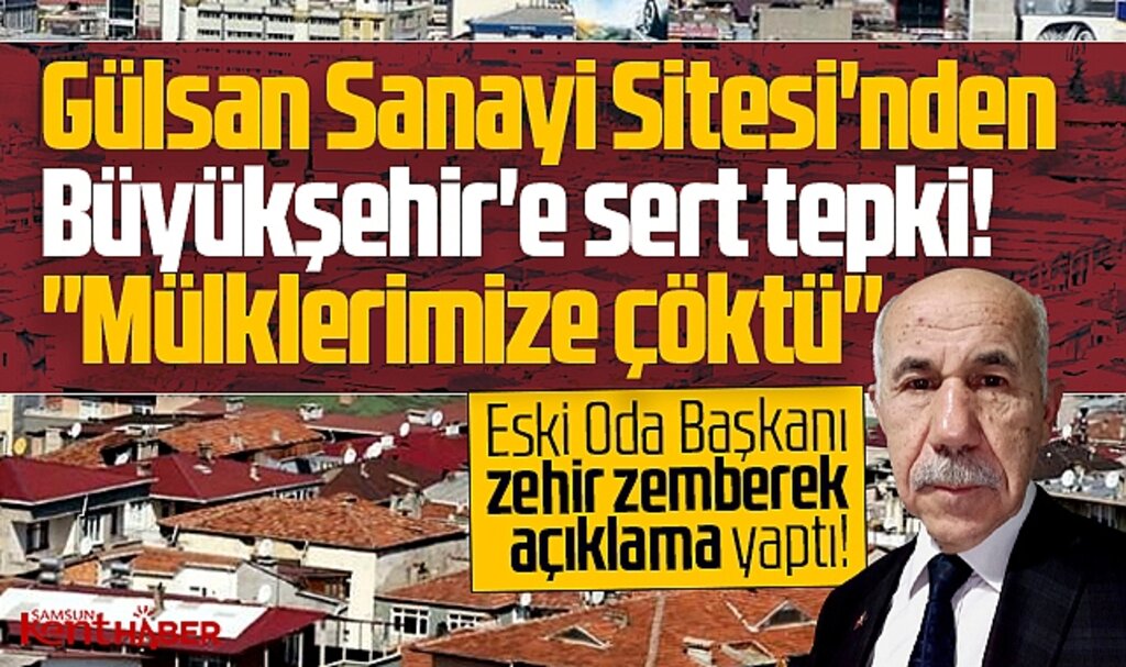 Samsun Büyükşehir'e Gülsan Sanayisi'nden tepki! Mülklerimize çöktü