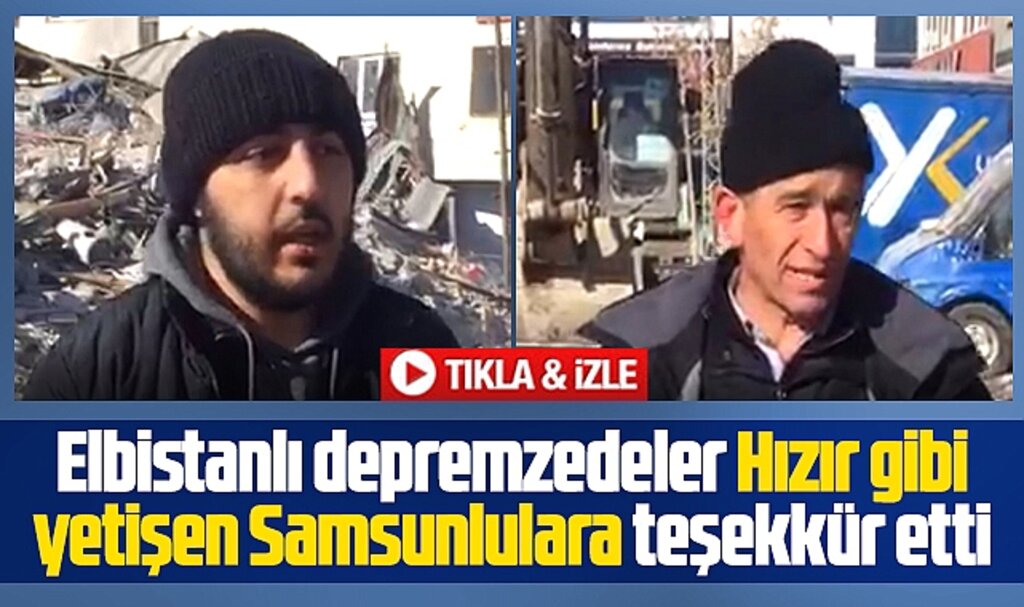 Elbistanlı depremzedeler Hızır gibi yetişen Samsunlulara teşekkür etti