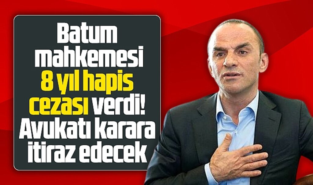 Galip Öztürk'e Batum Mahkemesi 8 yıl hapis cezası verdi! Karara itiraz edilecek
