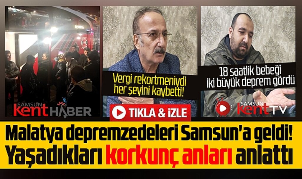 Malatya depremzedeleri Samsun'a getirildi! Yaşadıkları korkunç anları anlattılar