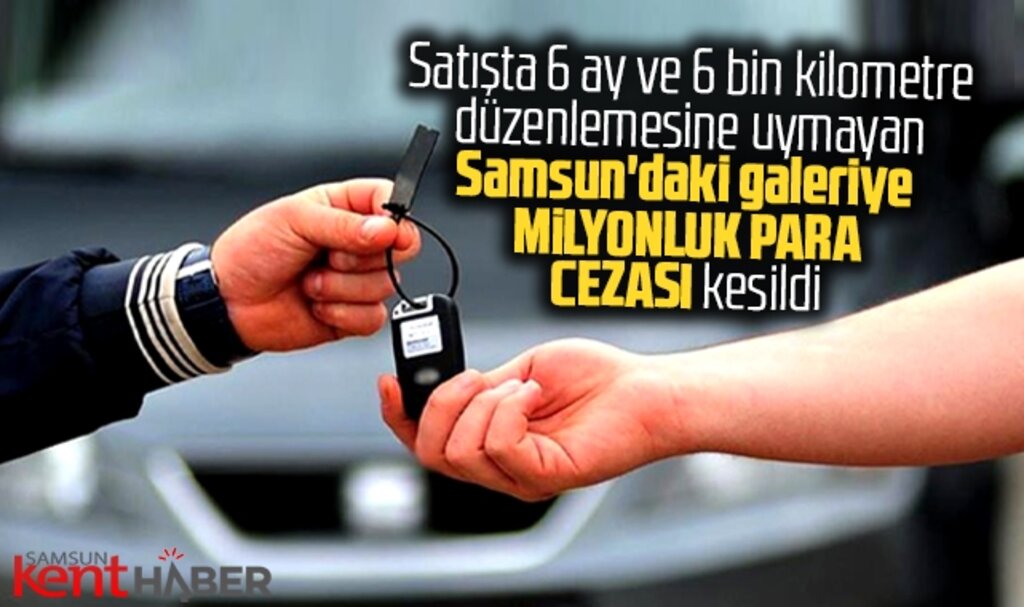 Samsun'da 6 bin kilometre düzenlemesine uymayan ikinci el oto galeriye para cezası