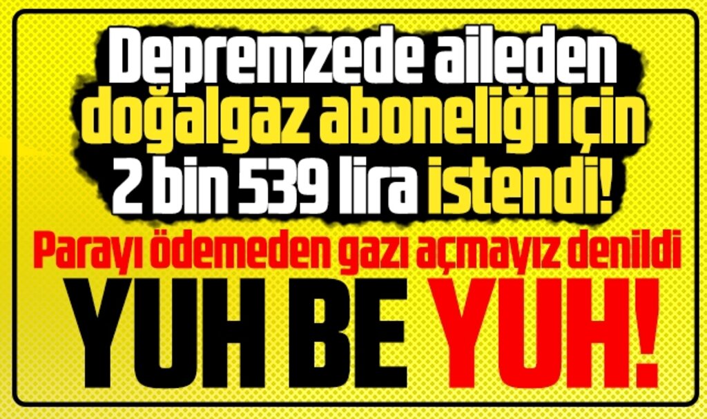 Samsun'da depremzede ailenin doğalgazı abonelik ücreti ödenmeden açılmadı