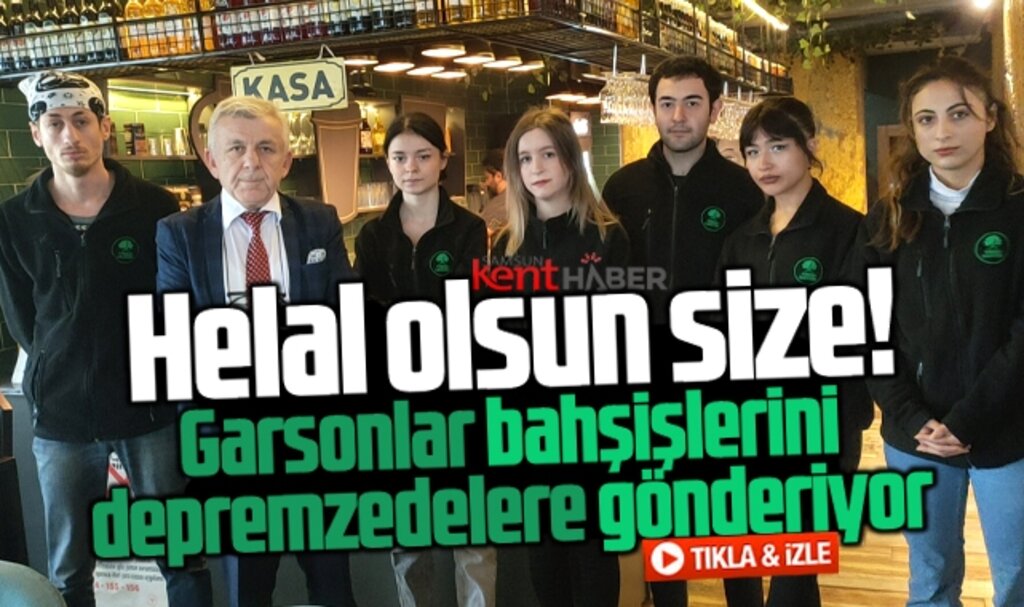 Samsun'da garsonlar bahşişlerini depremzedelere bağışlıyor