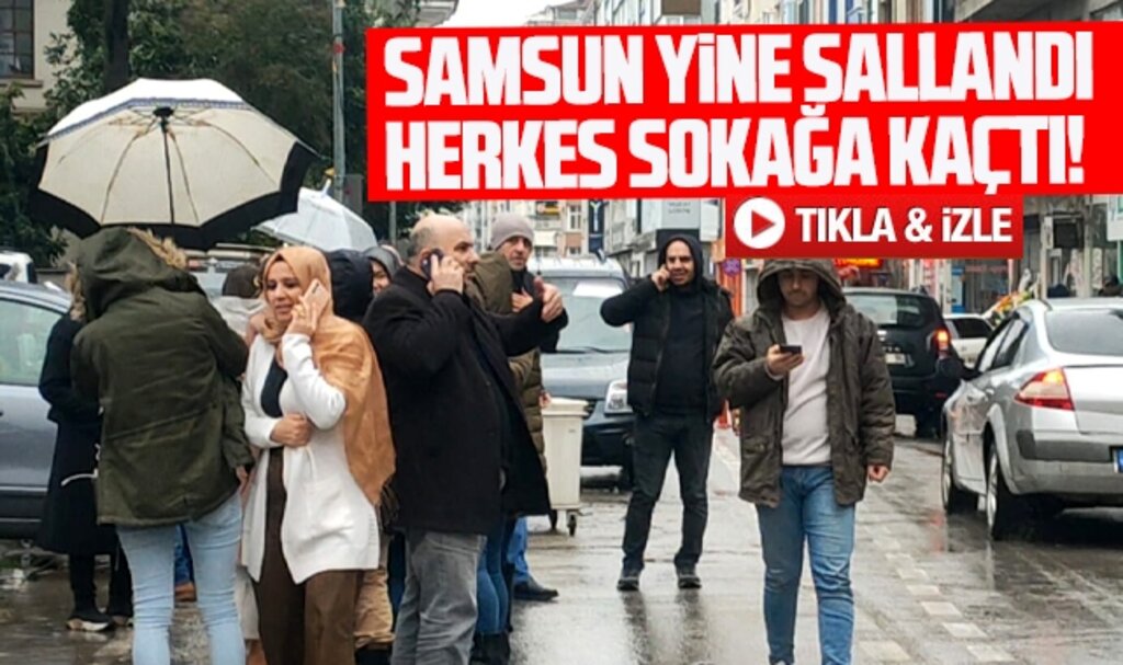 Samsun yine sallandı! Herkes sokağa kaçtı!