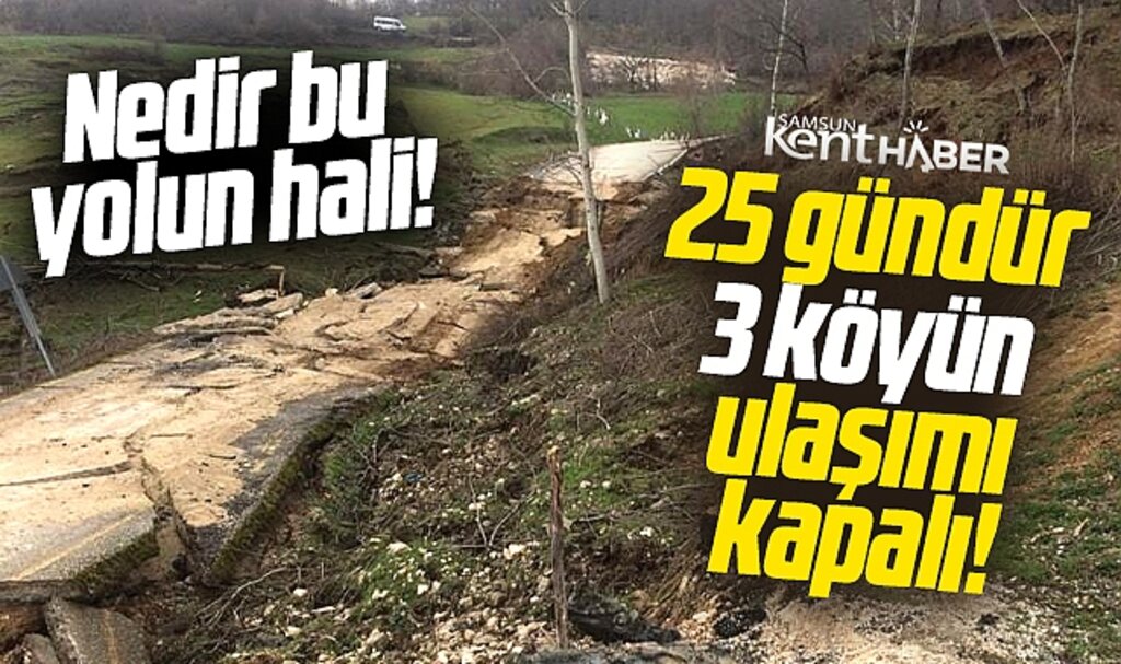 Samsun'un Vezirköprü ilçesinde 3 köyün yolu 25 gündür kapalı