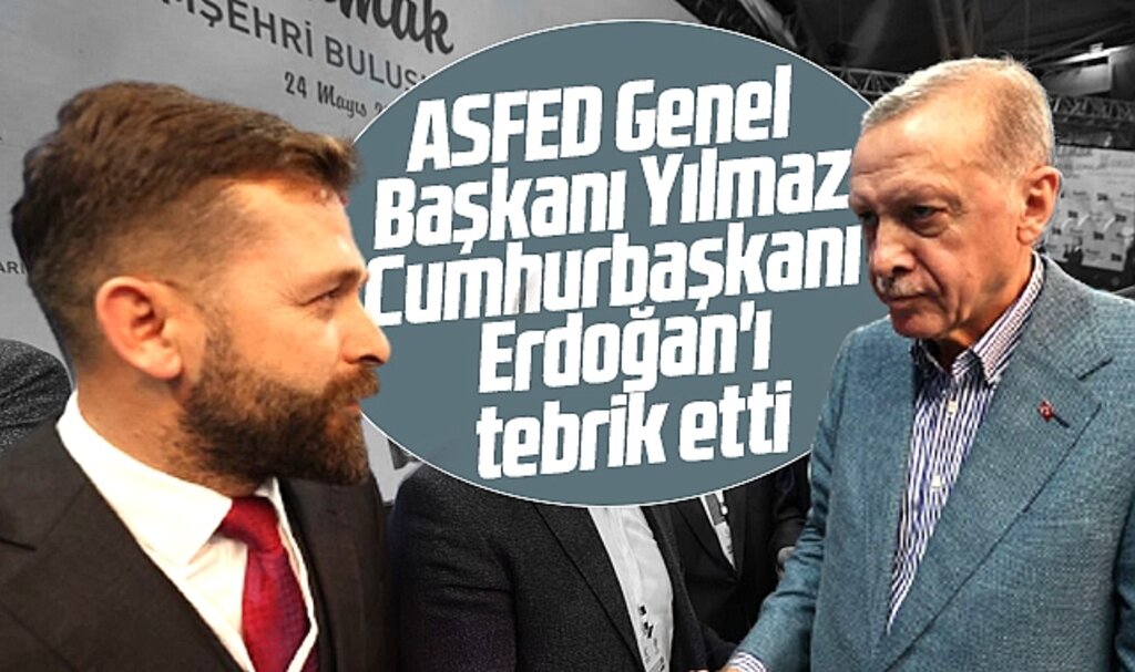 ASFED Genel Başkanı Yılmaz, Cumhurbaşkanı Erdoğan'ı tebrik etti