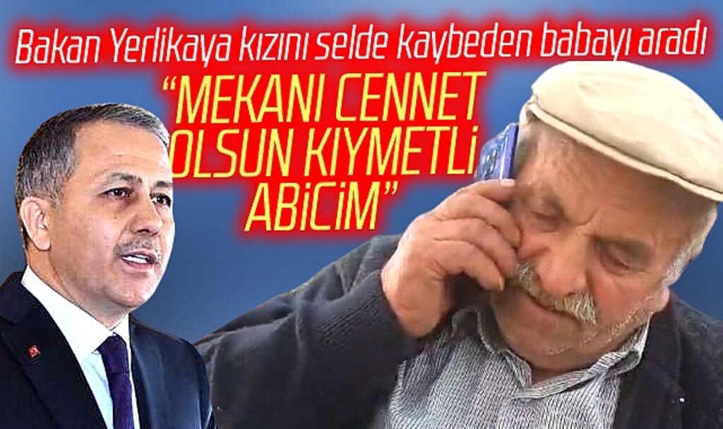 Samsun Çarşamba'da kızını selde kaybeden babayı Bakan Ali Yerlikaya aradı
