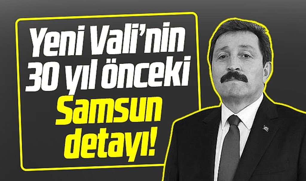 Samsun'un yeni Valisi Orhan Tavlı'nın 30 yıl önceki Samsun detayı