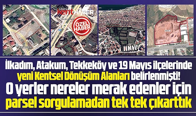 Samsun'da 4 ilçede yeni Kentsel Dönüşüm Alanı ilan edilen işte o yerler!