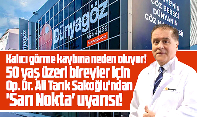 Dünyagöz Samsun Hastanesi'nden 50 yaş üzeri bireylere Sarı Nokta uyarısı!