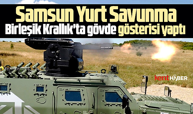 Samsun Yurt Savunma Birleşik Krallık'taki fuarda gövde gösterisi yaptı