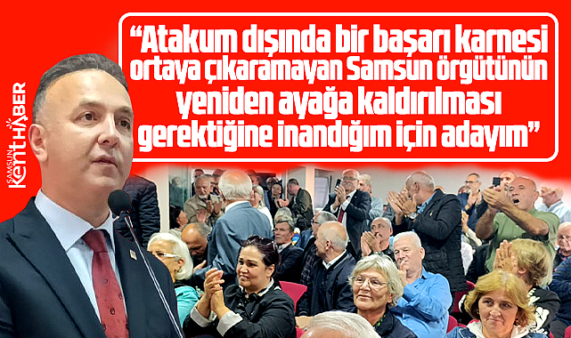 Samsun'da Tufan Akcagöz CHP İl Başkan adaylığını basın toplantısı ile açıkladı