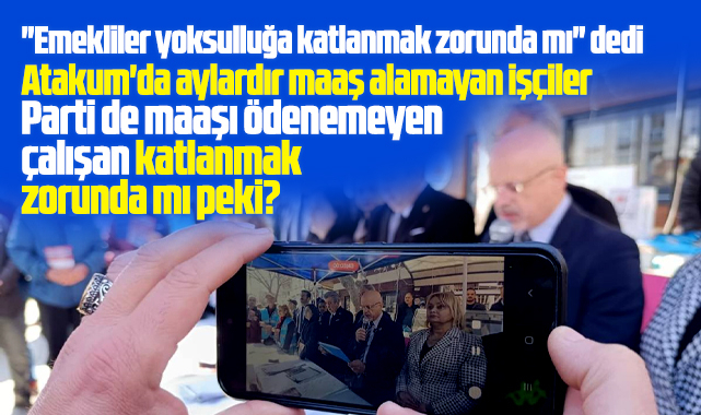 CHP Samsun İl Başkanı emeklilere 'Katlanmak zorunda değilsiniz' dedi