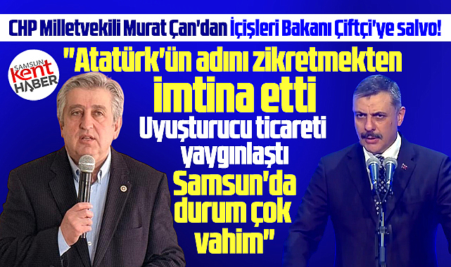 CHP Samsun Milletvekili Çan'dan Bakan Mustafa Çiftçi'ye salvo