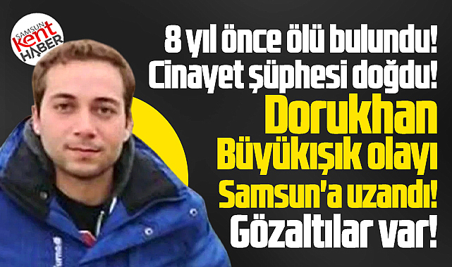 Dorukhan Büyükışık olayı Samsun'a uzandı! Gözaltılar var!
