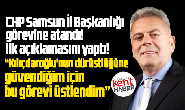 CHP Samsun İl Başkanı olarak atanan Mehmet Bank açıklama yaptı