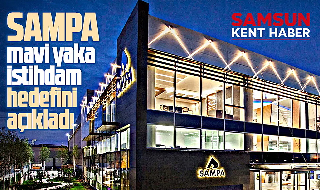 SAMPA Otomotiv mavi yaka istihdam hamlesine hazırlanıyor!